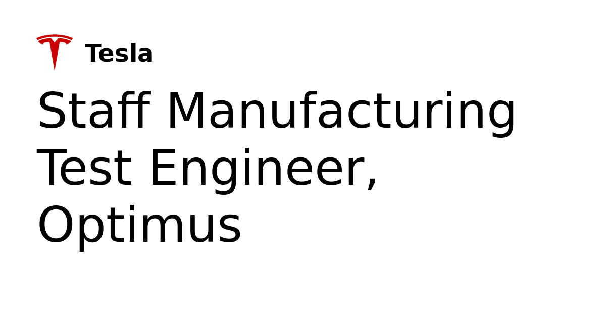 Electrical Engineering Test Rig Staff Manufacturing Test Engineer, Optimus at Tesla | Physical AI Jobs